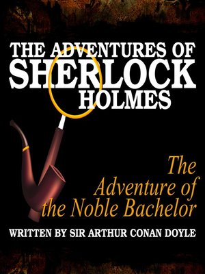 cover image of The Adventures of Sherlock Holmes: The Adventure of the Noble Bachelor